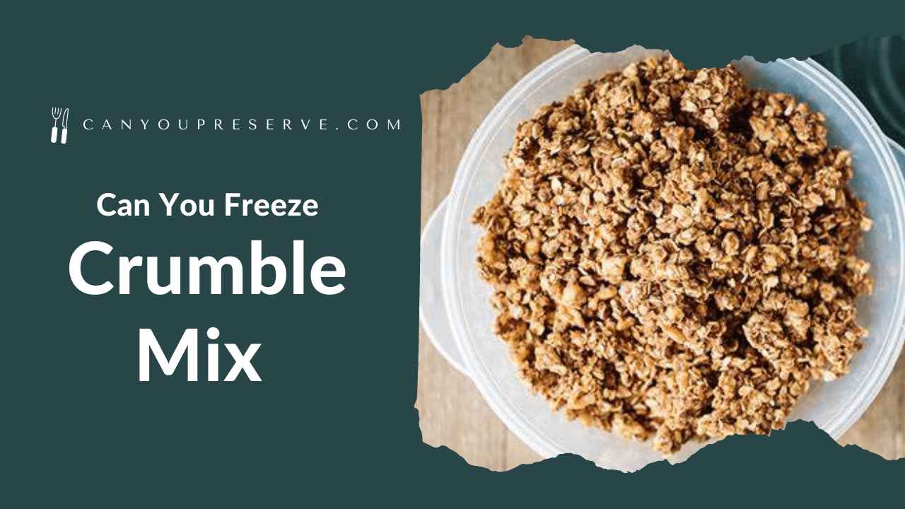 Can You Freeze Crumble Mix 