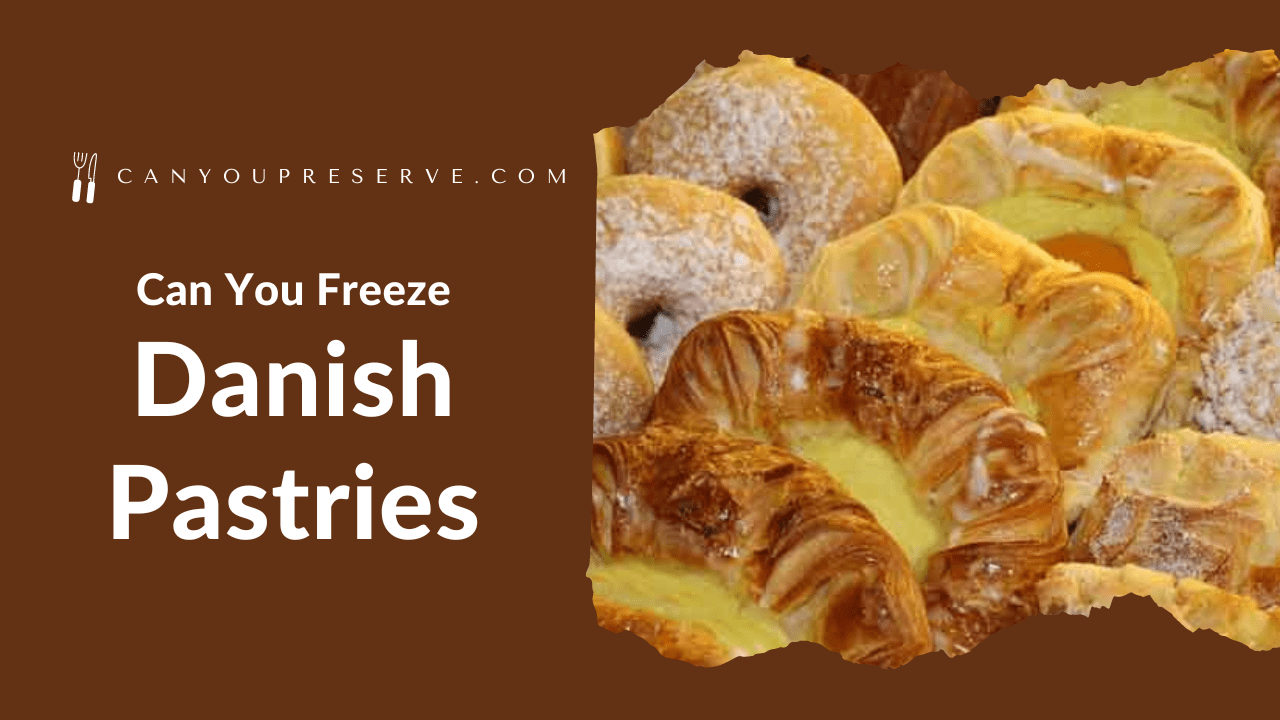 Can You Freeze Danish Pastries