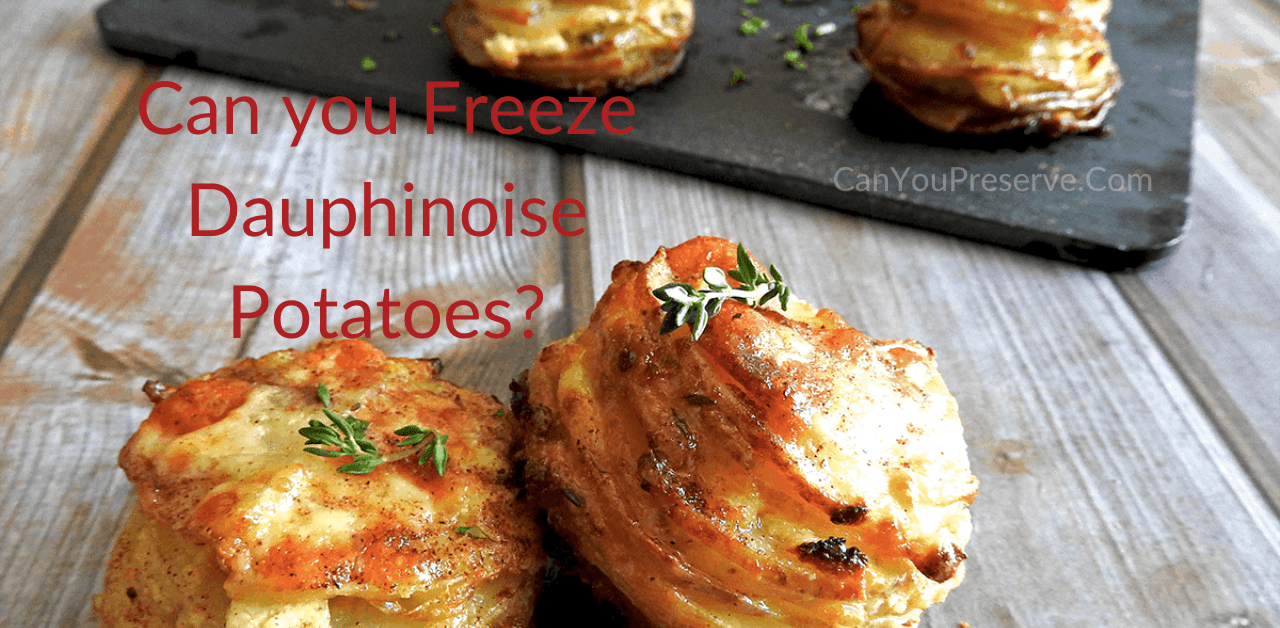 Can You Freeze Dauphinoise Potatoes