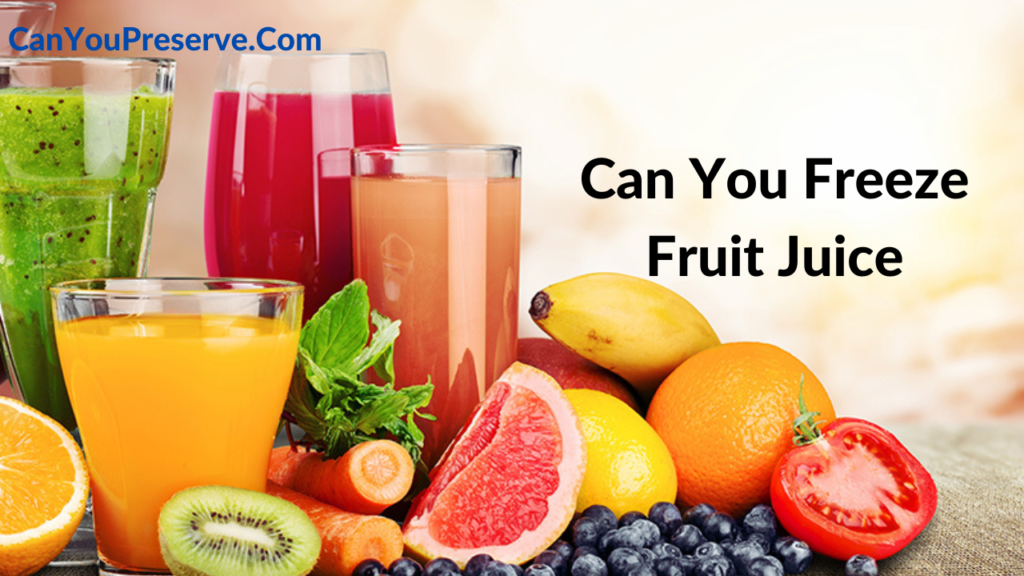 Can You Freeze Fruit Juice? How Long Does Frozen Fruit Juice Last