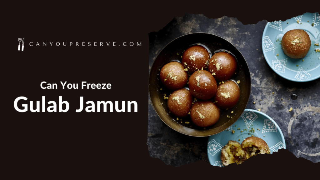 Can You Freeze Gulab Jamun? Process To Freeze Homemade Gulab Jamun