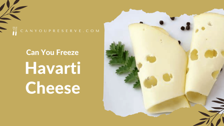 Can I Freeze Havarti Cheese