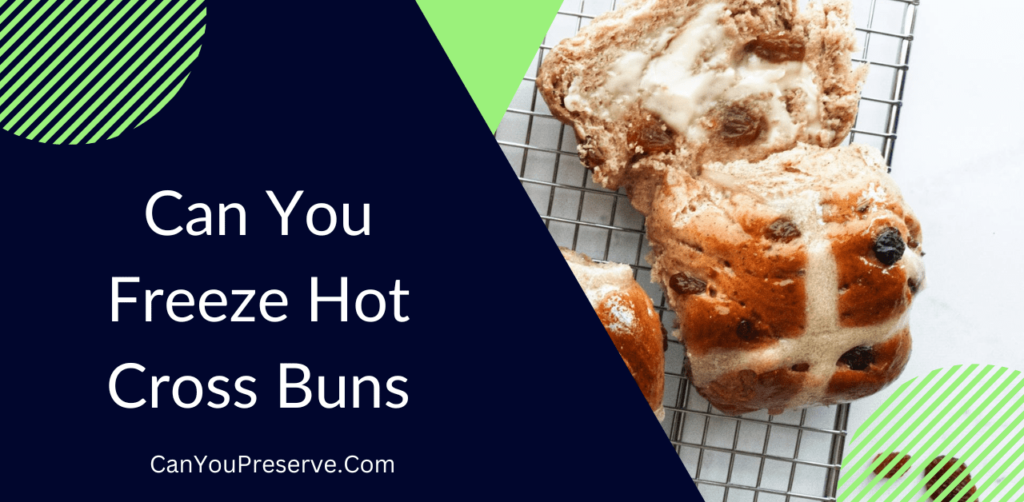 Can You Freeze Hot Cross Buns? Best Ways of Freezing and Thawing Hot