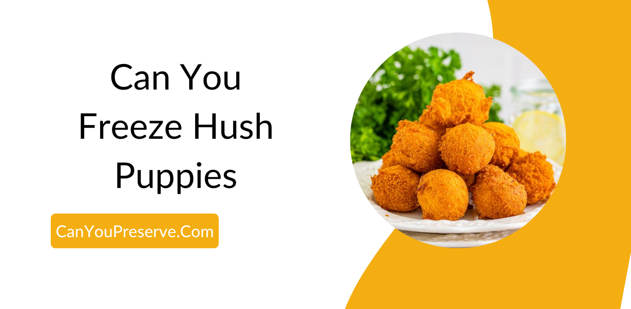 Can You Freeze Hush Puppies