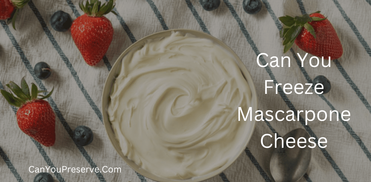 Can You Freeze Mascarpone Cheese