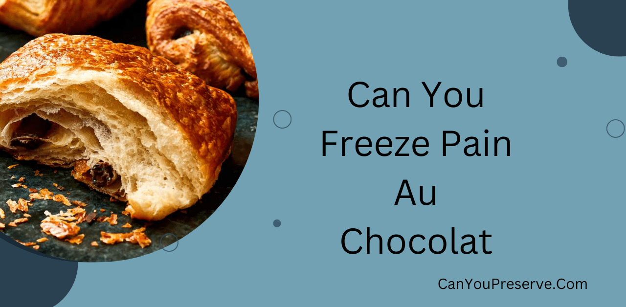 Can You Freeze Pain Au Chocolat