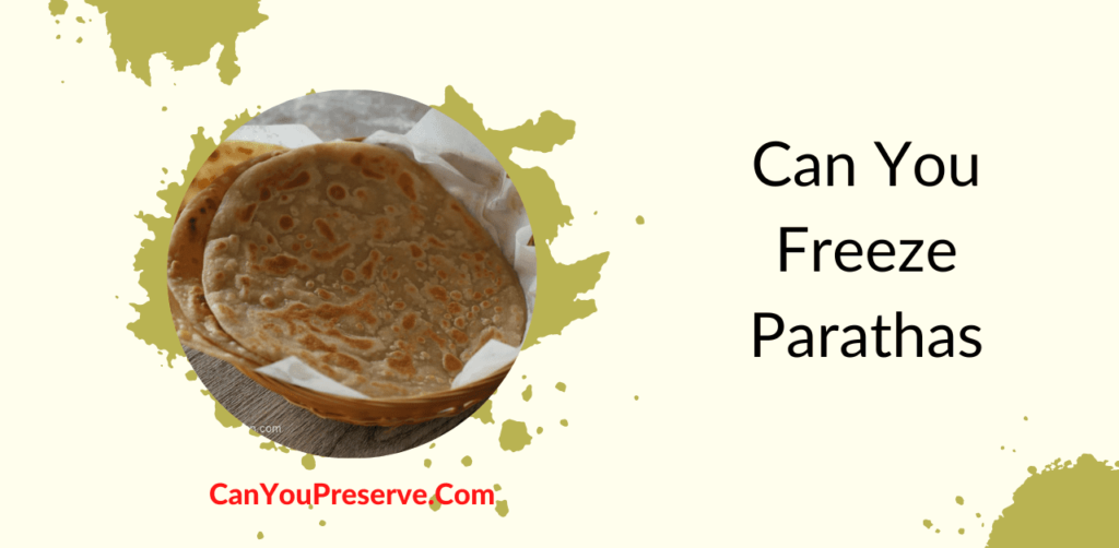 Can You Freeze Paratha? How to Store & Freeze Parathas? How Long