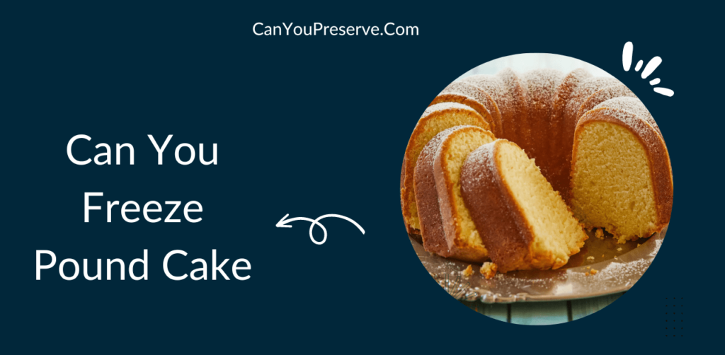 Can You Freeze Pound Cake? How to Freeze Pound Cake with Successful