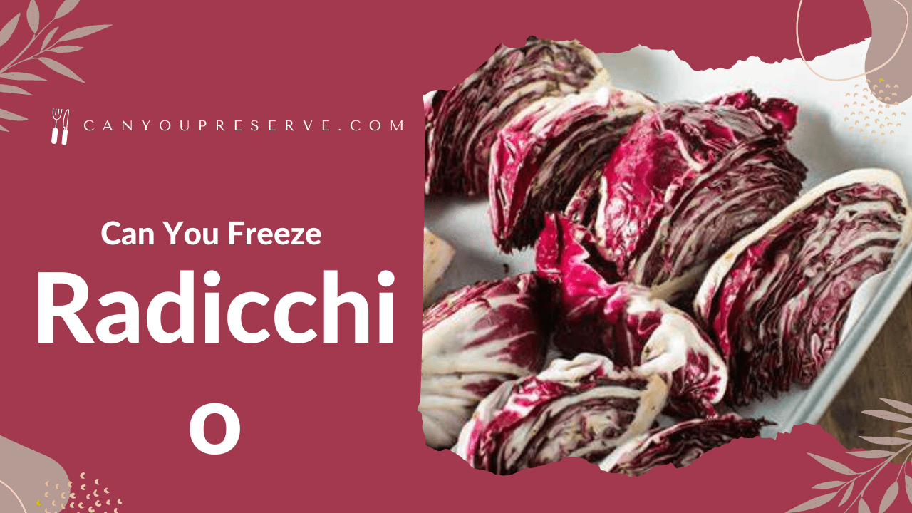 Can You Freeze Radicchio