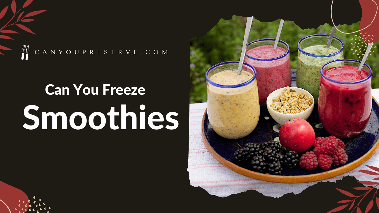 Can You Freeze Smoothies