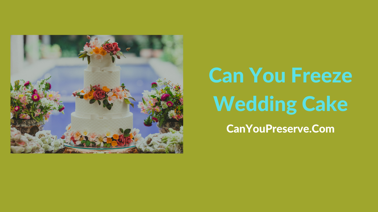 Can You Freeze Wedding Cake