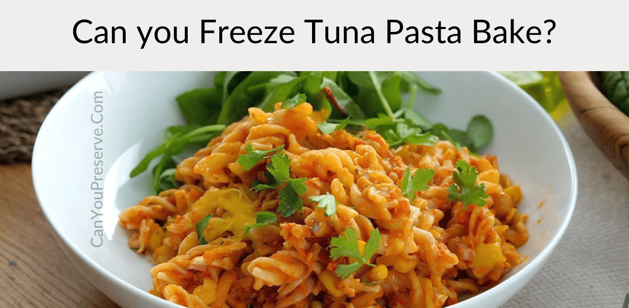 Can you Freeze Tuna Pasta Bake