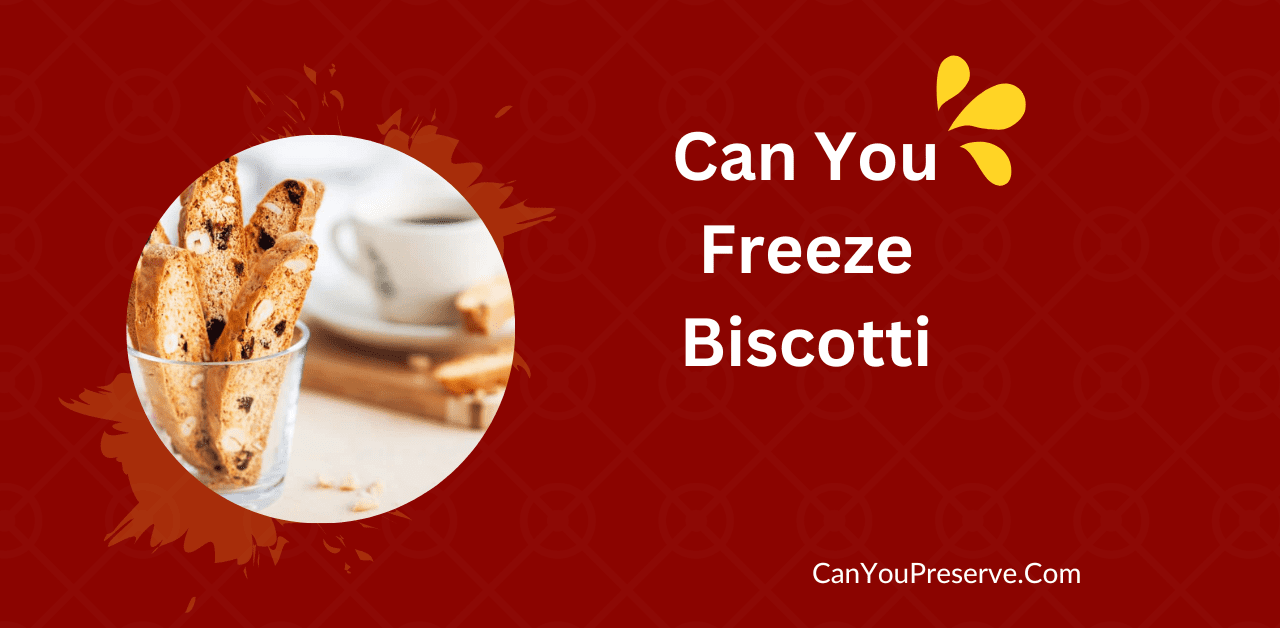 Can You Freeze Biscotti