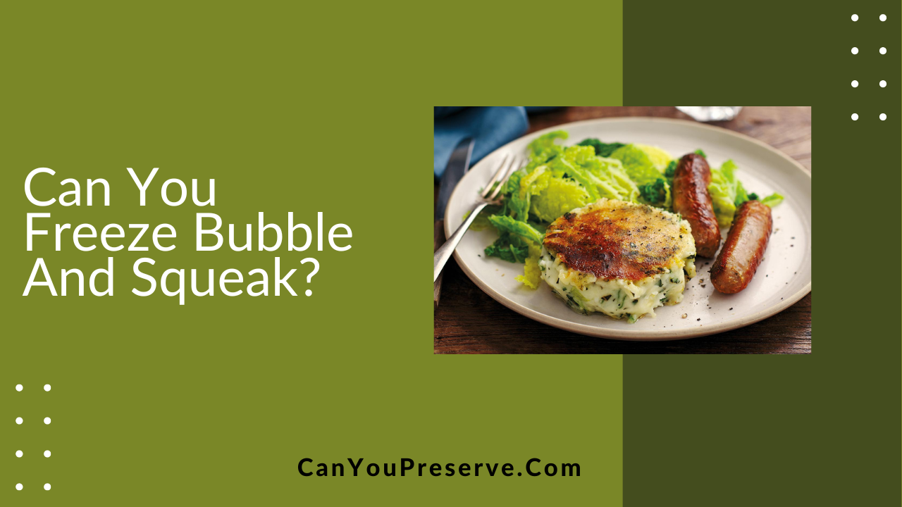 Can You Freeze Bubble And Squeak