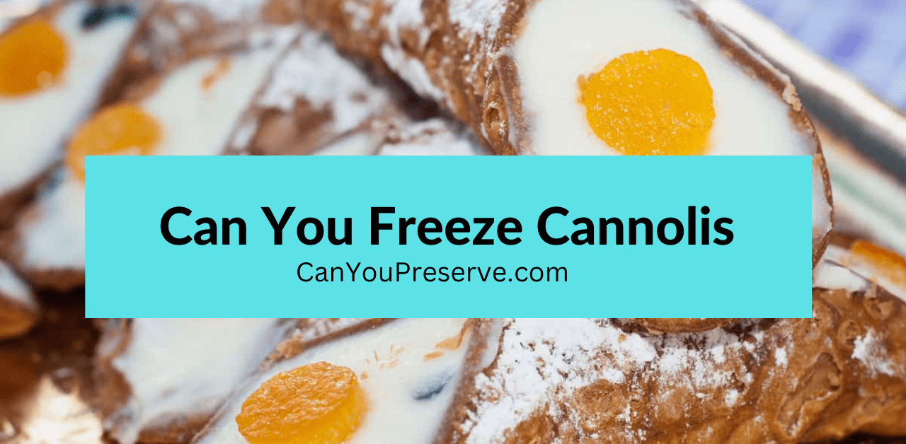 Can You Freeze Cannolis