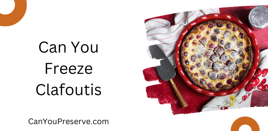 Can You Freeze Clafoutis? Explained Freezing Clafoutis A Beginner’s