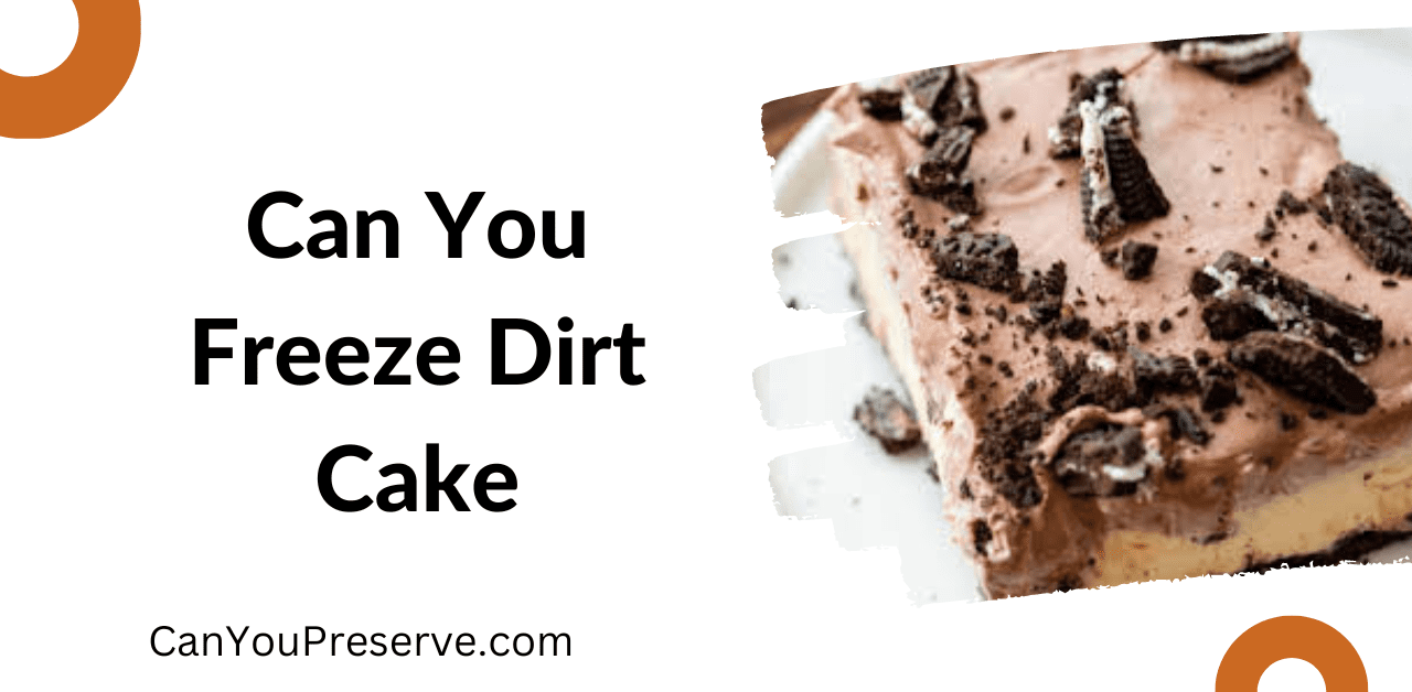 Can You Freeze Dirt Cake
