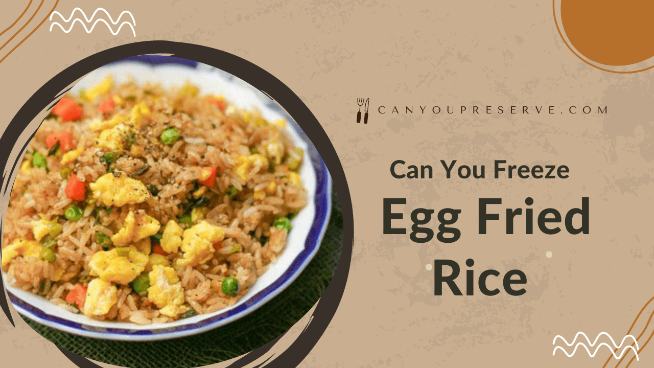 Can You Freeze Egg Fried Rice