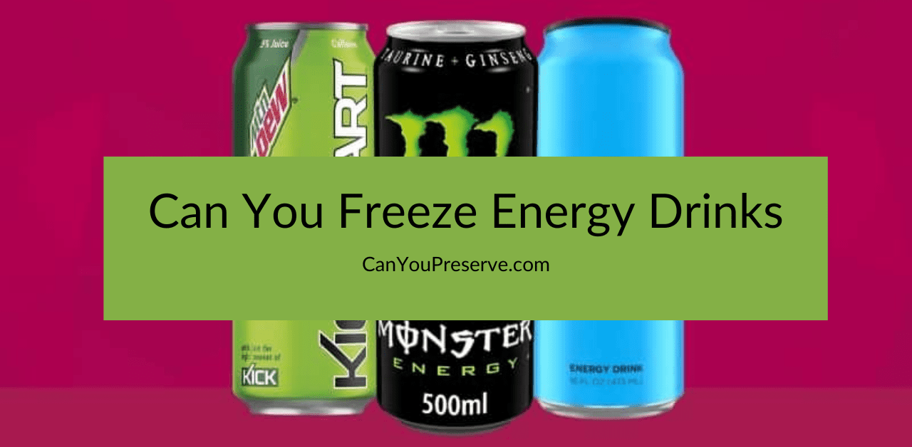 Can You Freeze Energy Drinks