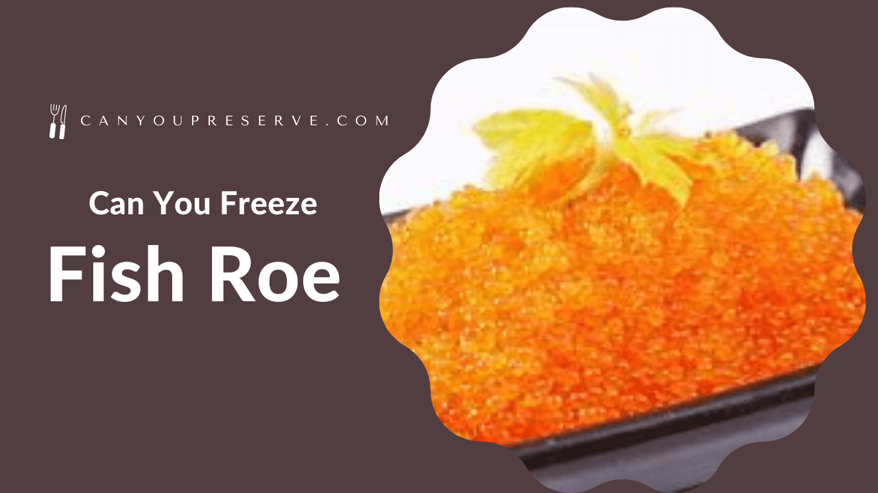 Can You Freeze Fish Roe