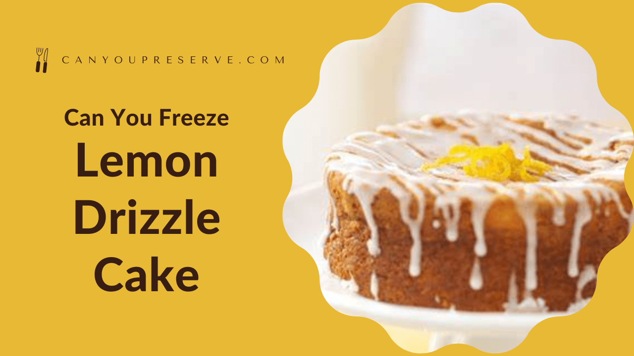 Can You Freeze Lemon Drizzle Cake