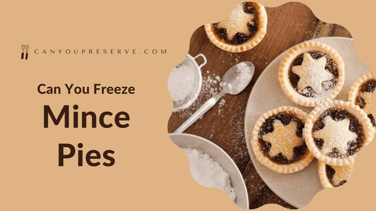 Can You Freeze Mince Pies
