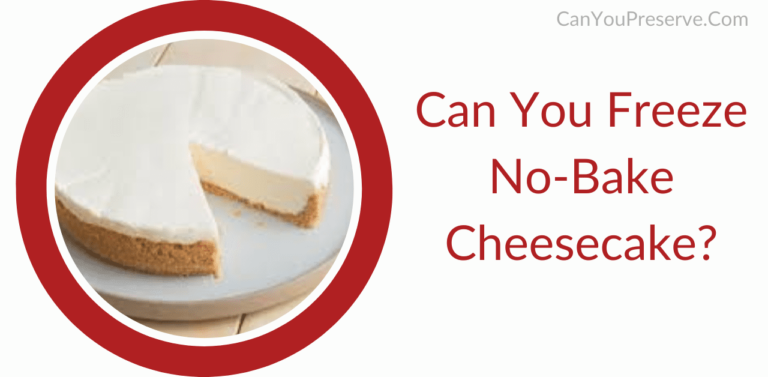 Can you Freeze No Bake Cheesecake? – Tips to Freeze No Bake Cheesecake