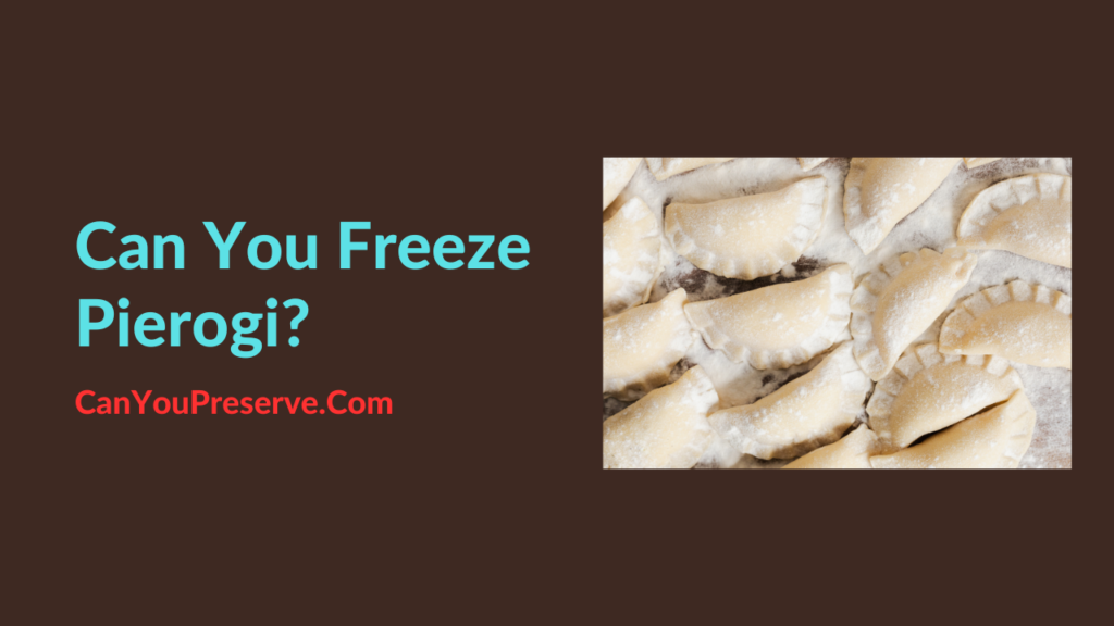 Can You Freeze Pierogi? Guide on How to Feeze Pierogi? Reheating