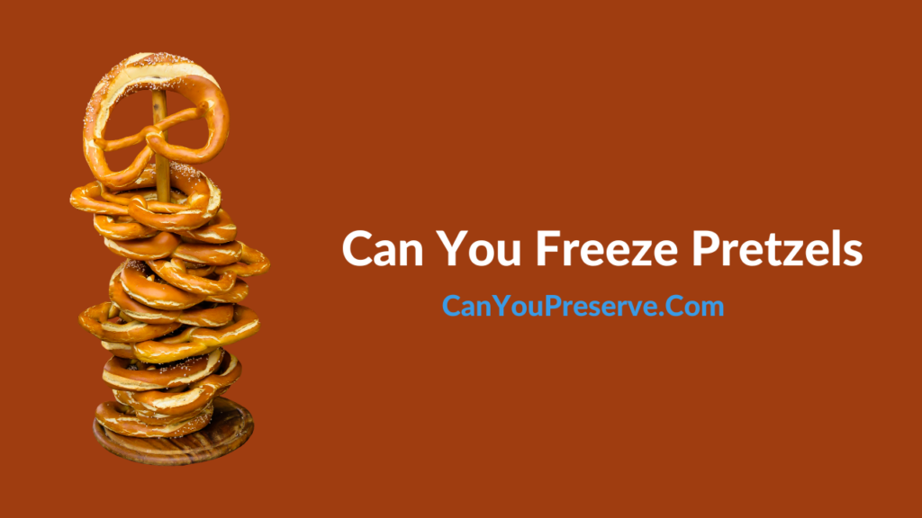 Can You Freeze Pretzels? Maximizing Freshness A Guide to Freezing