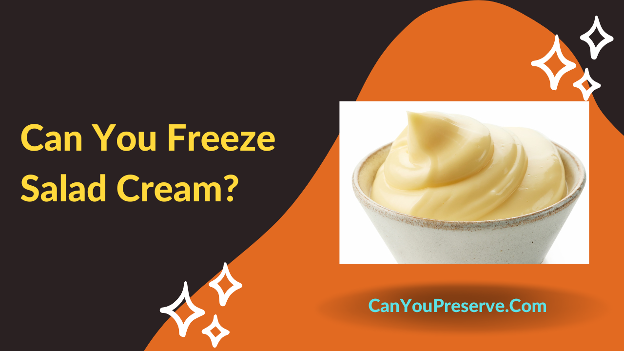 Can You Freeze Salad Cream