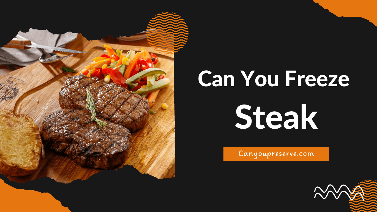 Can You Freeze Steak