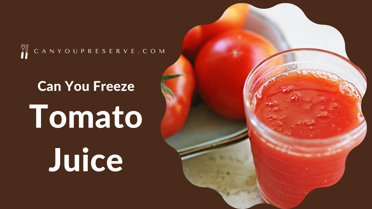 Can You Freeze Tomato Juice