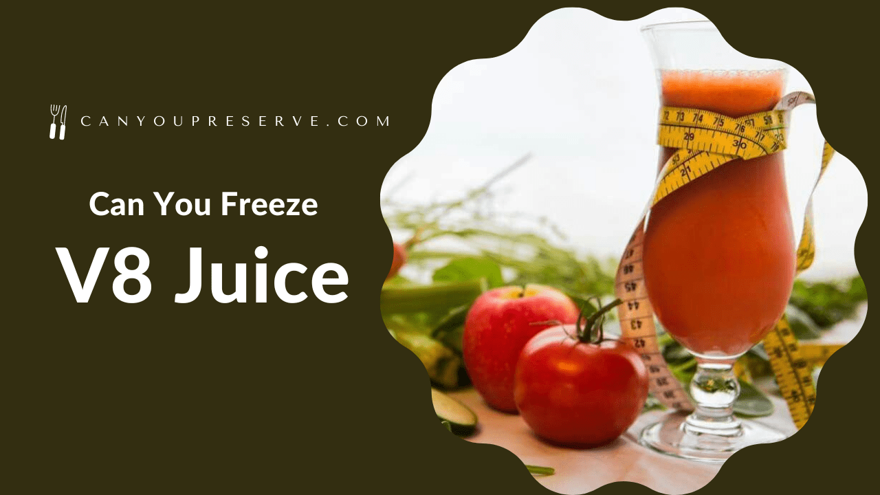 Can You Freeze V8 Juice