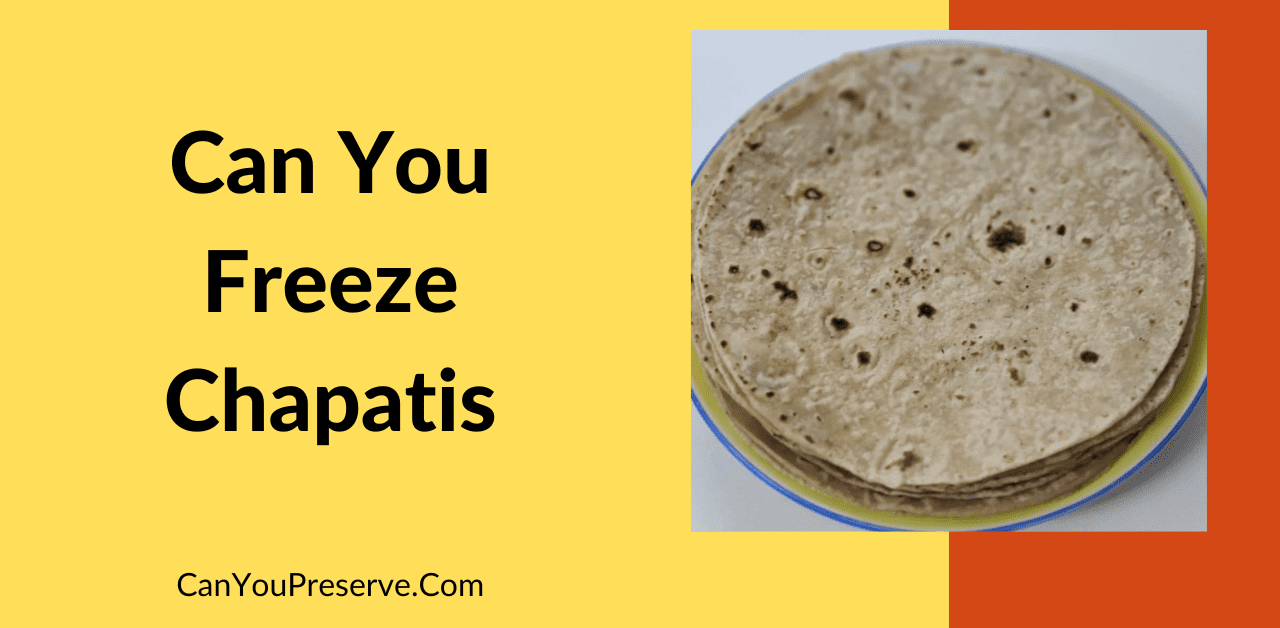 Can you freeze chapatis