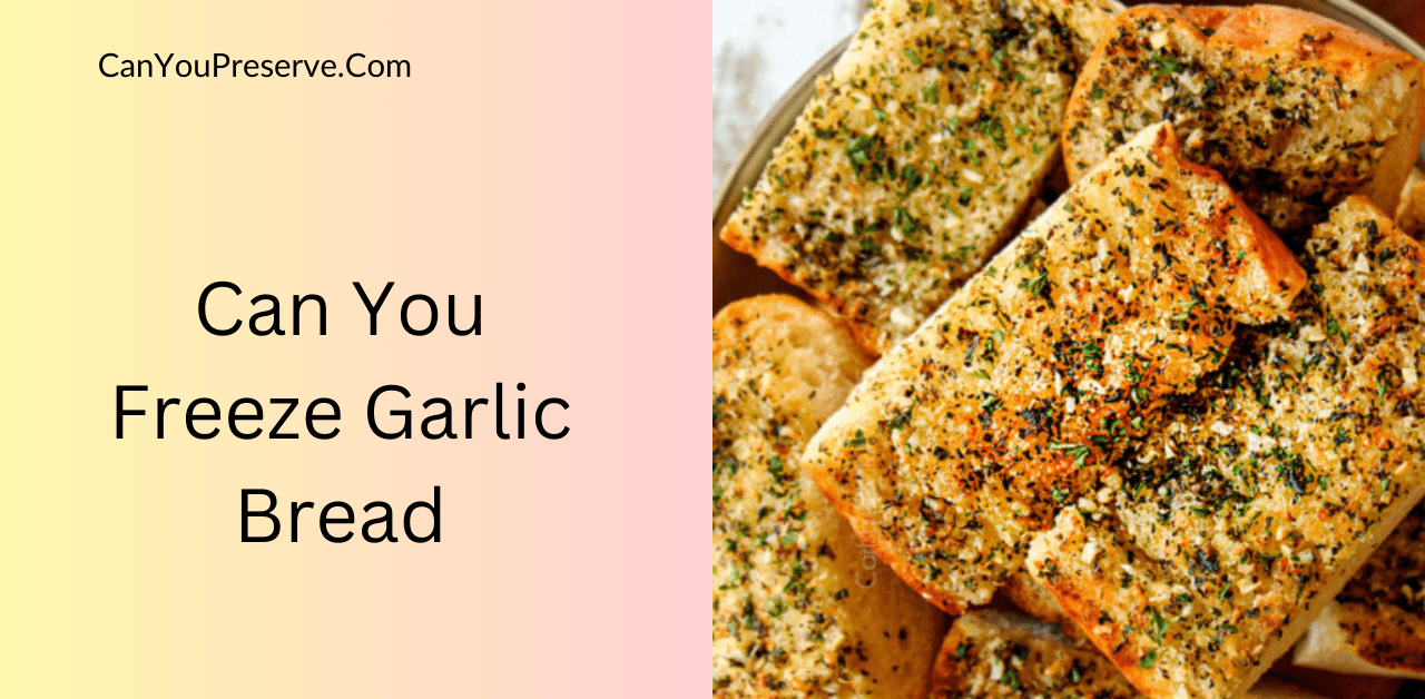 Can you freeze garlic bread