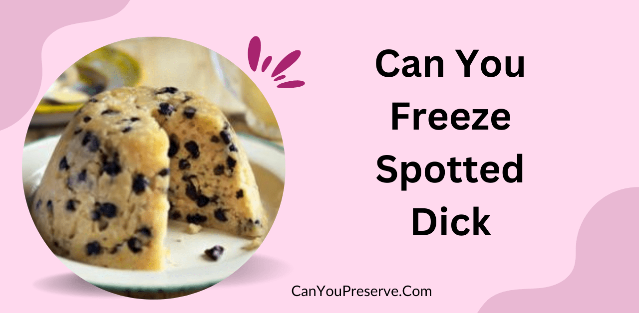 Can You Freeze Spotted Dick