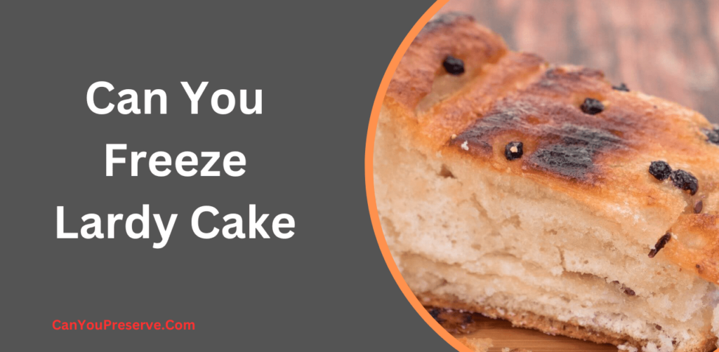 Can You Freeze Lardy Cake? Preserving Deliciousness The Ins and Outs