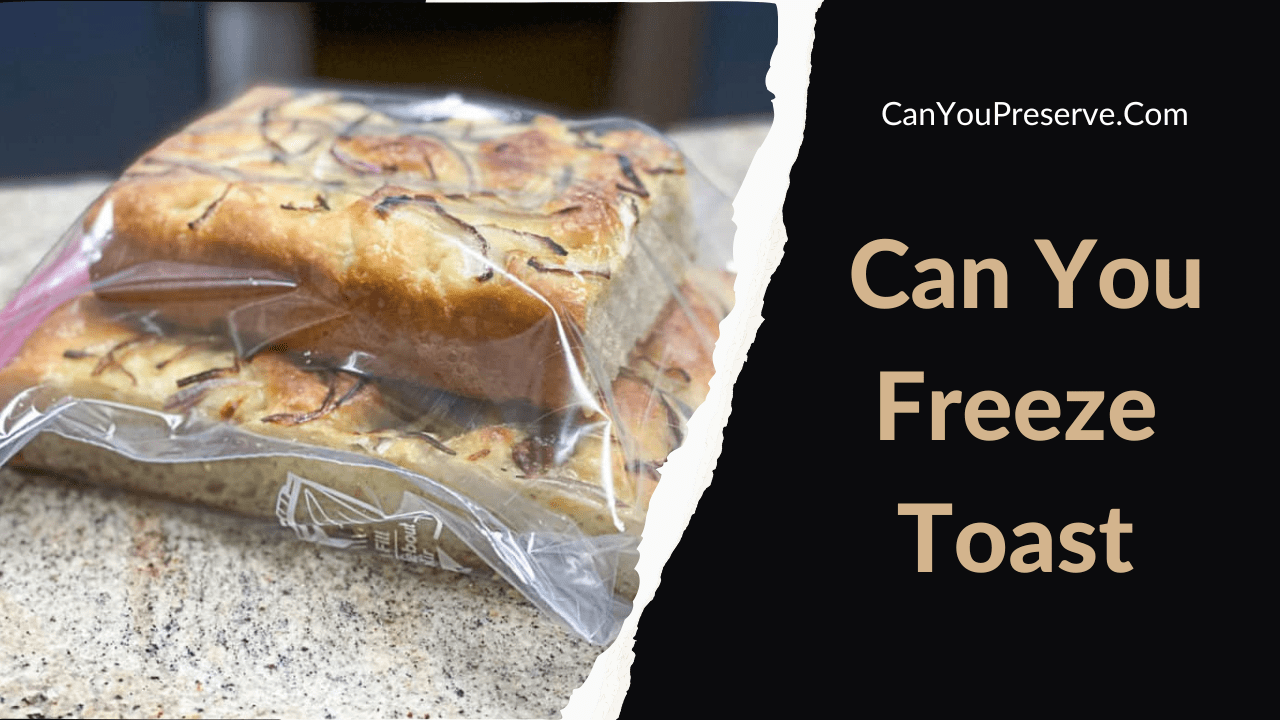 Can You Freeze Toast