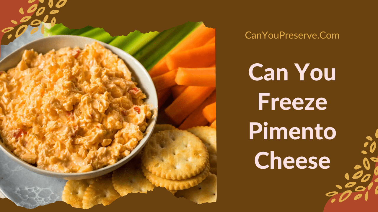 Can You Freeze Pimento Cheese